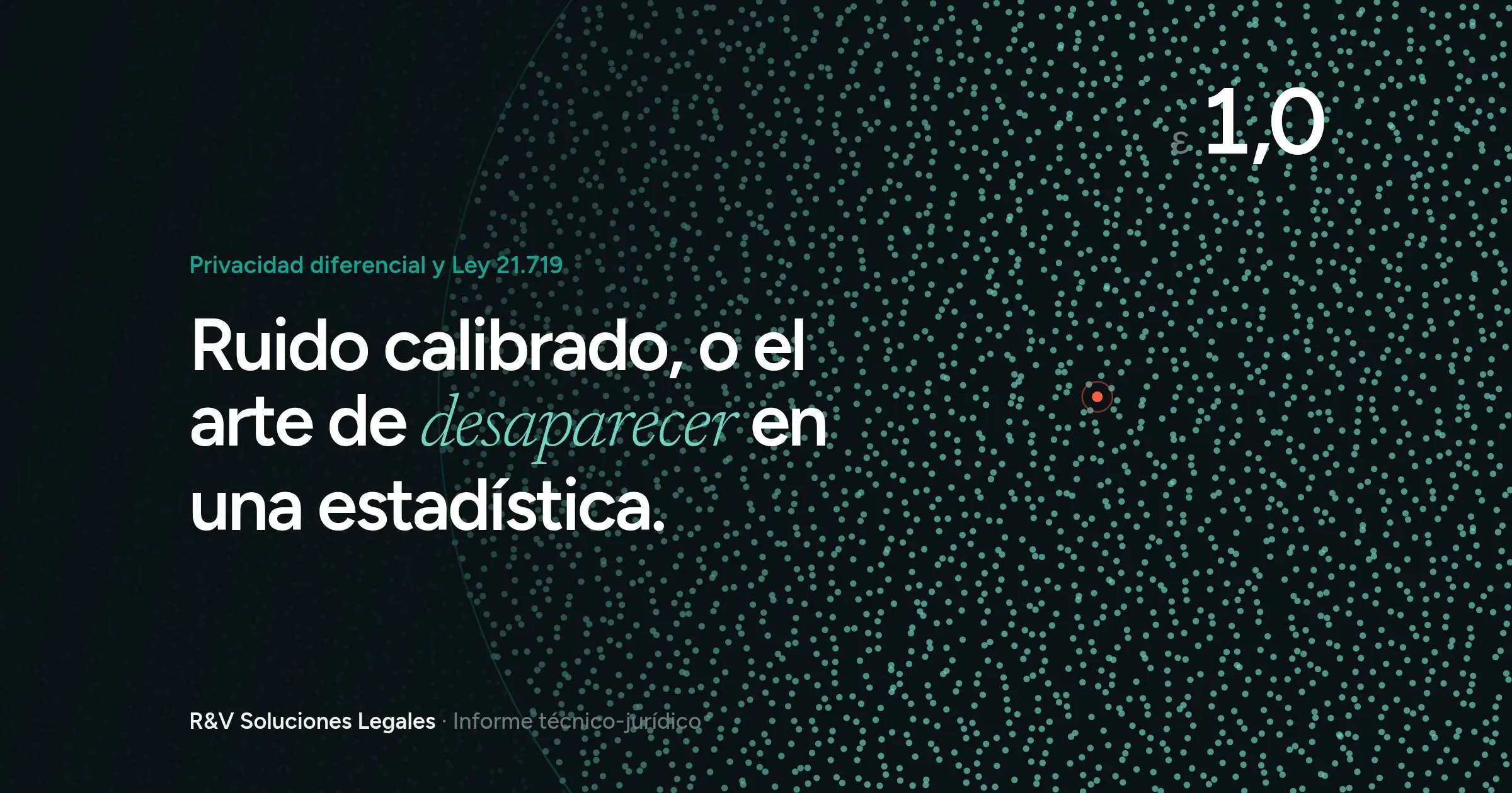 Portada del informe: el campo de puntos del propio documento, una población en teal sobre fondo oscuro con un punto naranjo dentro del círculo de épsilon, junto al titular Ruido calibrado